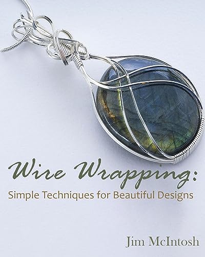 Wire Wrapping: Simple Techniques for Beautiful Designs von Jim McIntosh