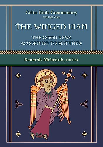 The Winged Man: The Good News According to Matthew: Celtic Bible Commentary von Anamchara Books