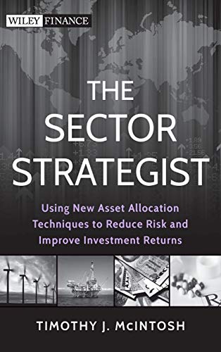 The Sector Strategist: Using New Asset Allocation Techniques to Reduce Risk and Improve Investment Returns (Wiley Finance) von Wiley