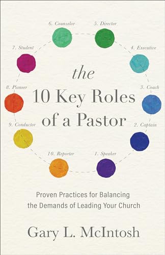 10 Key Roles of a Pastor: Proven Practices for Balancing the Demands of Leading Your Church von Baker Books