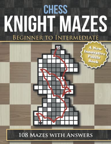 Chess Knight Mazes: Beginner to Intermediate von Independently published