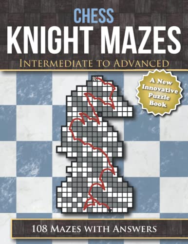 Chess Knight Mazes: Intermediate to Advanced