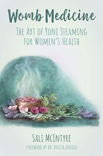 Womb Medicine: The Art of Yoni Steaming for Women's Health