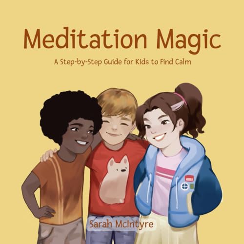 Meditation Magic: A Step-by-Step Guide for Kids to Find Calm von Independently published