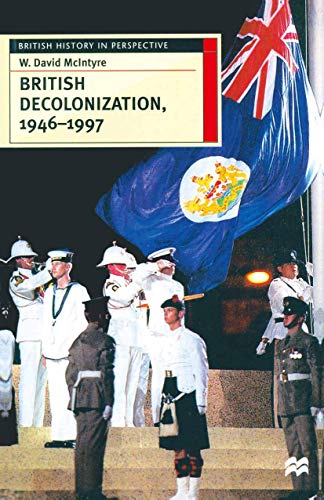 British Decolonization, 1946 - 1997: When, Why and How did the British Empire Fall? (British History in Perspective) von Red Globe Press