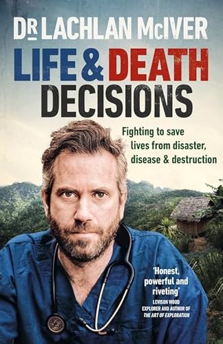Life and Death Decisions: Fighting to save lives from disaster, disease and destruction von Endeavour