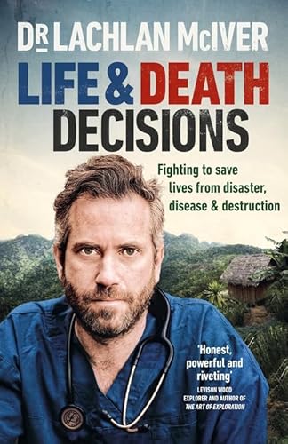 Life and Death Decisions: Fighting to save lives from disaster, disease and destruction