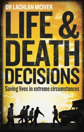 Life and Death Decisions: Saving lives in extreme circumstances Life and Death Decisions: Saving lives in extreme circumstances von Endeavour