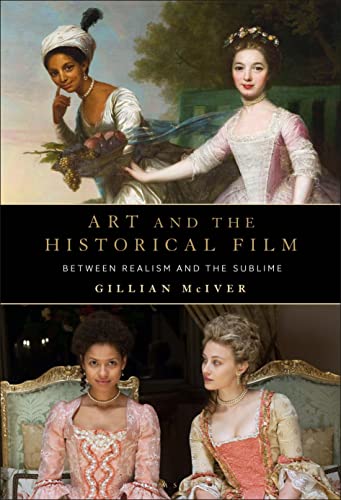 Art and the Historical Film: Between Realism and the Sublime von Bloomsbury Academic
