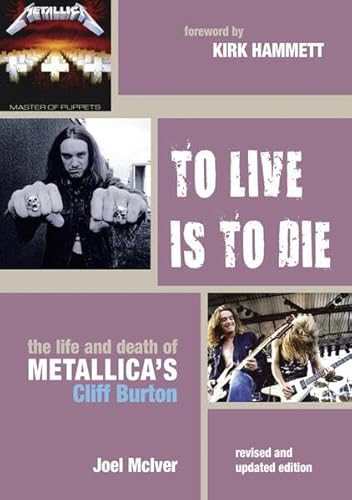 To Live Is to Die: The Life And Death Of Metallica’s Cliff Burton.
