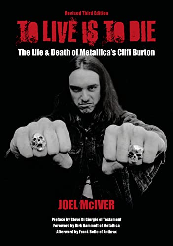 To Live Is to Die: The Life & Death of Metallica's Cliff Burton To Live Is to Die: The Life & Death of Metallica's Cliff Burton von Jawbone