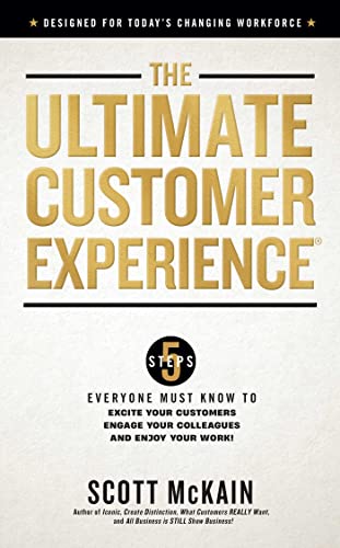 The Ultimate Customer Experience: 5 Steps Everyone Must Know to Excite Your Customers, Engage Your Colleagues, and Enjoy Your Work von Forefront Books