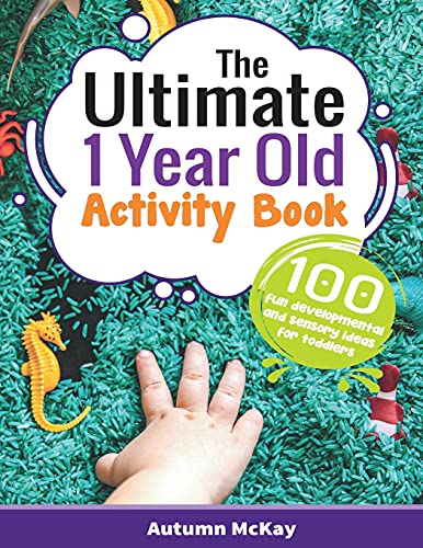 The Ultimate 1 Year Old Activity Book: 100 Fun Developmental and Sensory Ideas for Toddlers (Early Learning, Band 1) von Creative Ideas Publishing