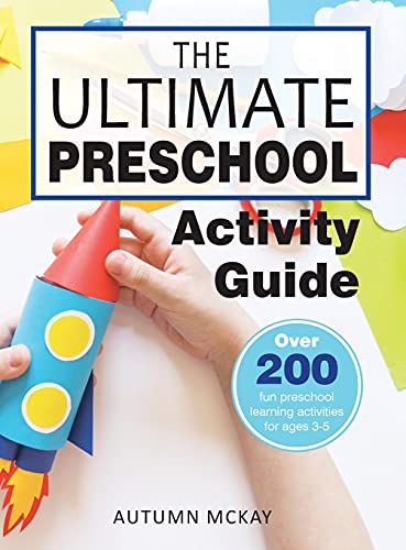 The Ultimate Preschool Activity Guide: Over 200 Fun Preschool Learning Activities for Kids Ages 3-5 (Early Learning, Band 4) von Creative Ideas Publishing