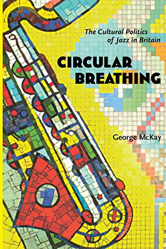 Circular Breathing: The Cultural Politics of Jazz in Britain