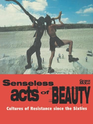 Senseless Acts of Beauty: Cultures of Resistence Since the Sixties: Cultures of Resistance Since the Sixties von Verso
