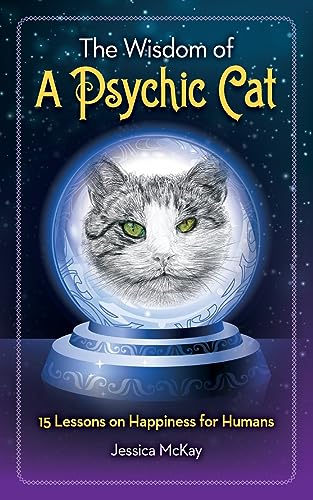 The Wisdom of a Psychic Cat: 15 Lessons on Happiness for Humans von CREATESPACE