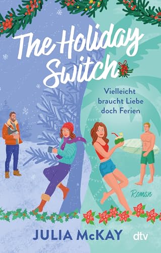The Holiday Switch: Vielleicht braucht Liebe doch Ferien | »Das perfekte Buch, um sich diesen Winter einzukuscheln.« – Paige Toon, internationale Bestseller-Autorin The Holiday Switch: Vielleicht braucht Liebe doch Ferien | »Das perfekte Buch, um sich diesen Winter einzukuscheln.« – Paige Toon, internationale Bestseller-Autorin