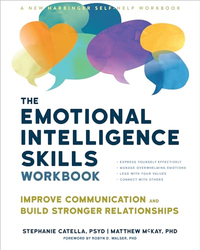 The Emotional Intelligence Skills Workbook: Improve Communication and Build Stronger Relationships von New Harbinger