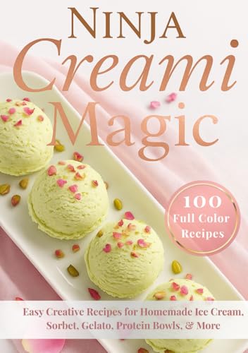 Ninja Creami Magic: 100 Delicious Recipes for Ice Cream, Gelato, Sorbet, Froyo & More (The Simple And Sweet Cookbook Series, Band 7) von Independently published