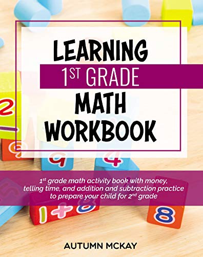 Learning 1st Grade Math Workbook: 1st grade math activity book with money, telling time, and addition and subtraction practice to prepare your child for 2nd grade (Early Learning Workbook, Band 7) von Creative Ideas Publishing