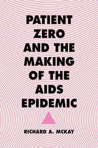 Patient Zero and the Making of the AIDS Epidemic von University of Chicago Press