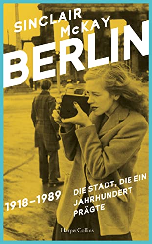 BERLIN – 1918–1989. Die Stadt, die ein Jahrhundert prägte von HarperCollins Hardcover