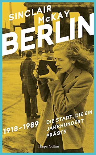 BERLIN – 1918–1989. Die Stadt, die ein Jahrhundert prägte von HarperCollins