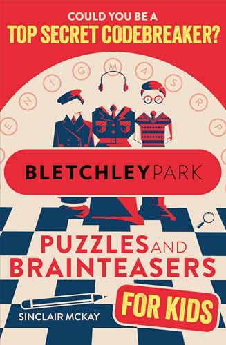 Bletchley Park Puzzles and Brainteasers: Could YOU be a top secret codebreaker? (Children's Edition) von Wren & Rook