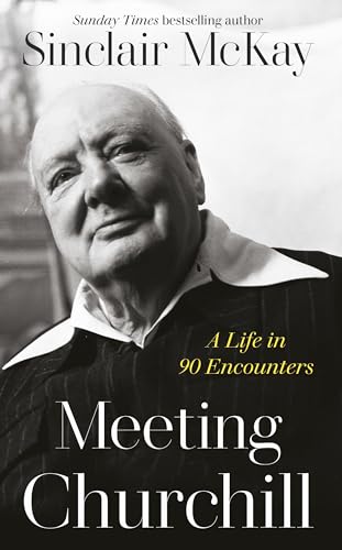 Meeting Churchill: A Life in 90 Encounters von Viking