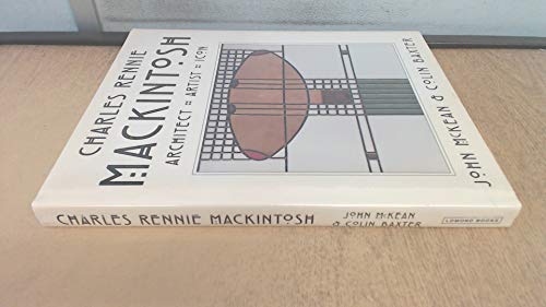 Charles Rennie Mackintosh: Architect, Artist, Icon