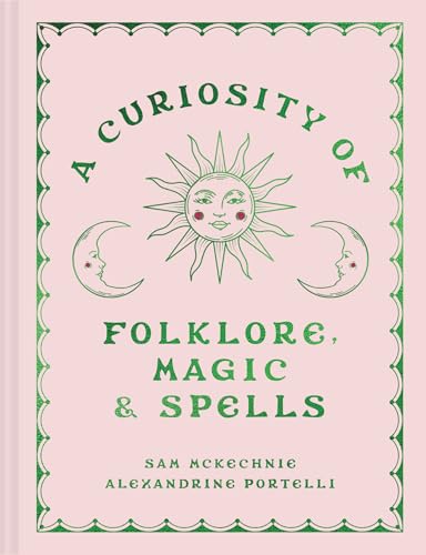 A Curiosity of Folklore, Magic and Spells: A witchcraft and folklore anthology for spring 2025 and beyond von Pavilion Books