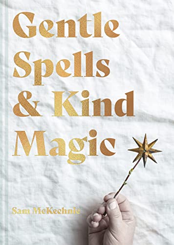 Gentle Spells & Kind Magic: The essential guide von Harper Collins Publ. UK