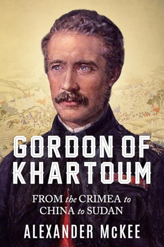 Gordon of Khartoum: From the Crimea to China to Sudan von Sapere Books