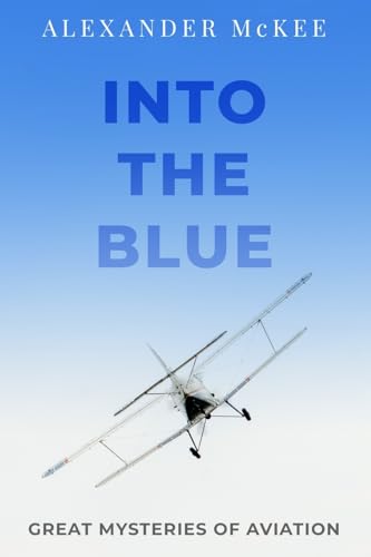 Into the Blue: Great Mysteries of Aviation (Real-Life Mysteries)