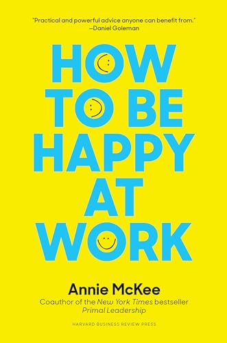 How to Be Happy at Work: The Power of Purpose, Hope, and Friendship