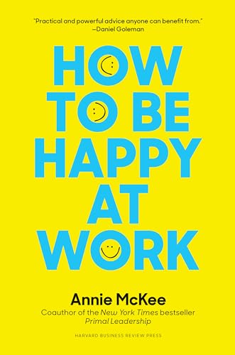 How to Be Happy at Work: The Power of Purpose, Hope, and Friendship
