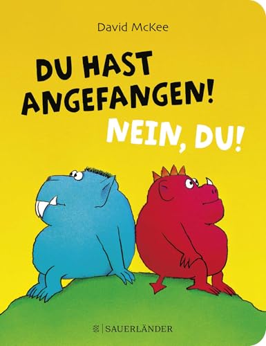 Du hast angefangen! Nein, du!: Bilderbuchklassiker in stabiler und handlicher Pappausgabe für Kinder ab 3 Jahren │ Vertragen lernen in Famile, Kita und Kindergarten von FISCHER Sauerländer