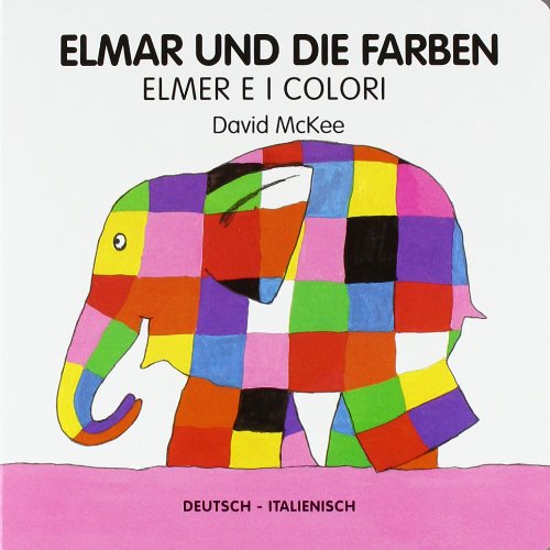 Elmar und die Farben, deutsch-italienisch. Elmer e i colori