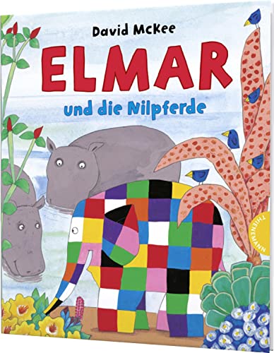 Elmar: Elmar und die Nilpferde: Bilderbuch. Der karierte Elefant als Streitschlichter Elmar: Elmar und die Nilpferde: Bilderbuch. Der karierte Elefant als Streitschlichter