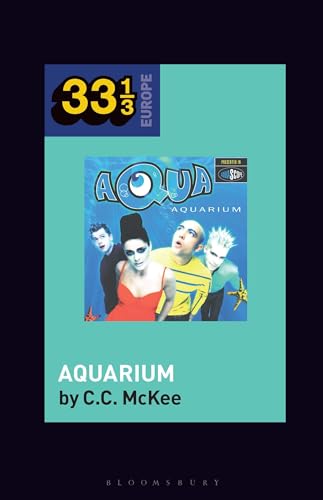 Aqua's Aquarium (33 1/3 Europe) von Bloomsbury Academic