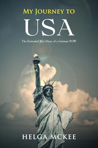 My Journey to USA: The Extended War Diary of a German POW My Journey to USA: The Extended War Diary of a German POW von Writers Branding LLC