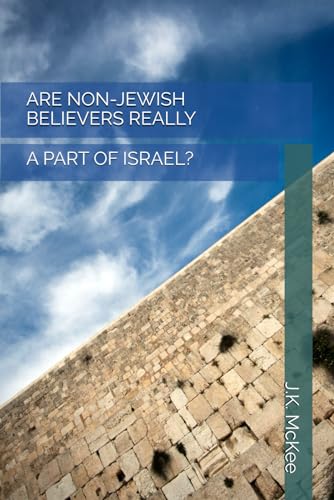 Are Non-Jewish Believers Really a Part of Israel? von Independently published