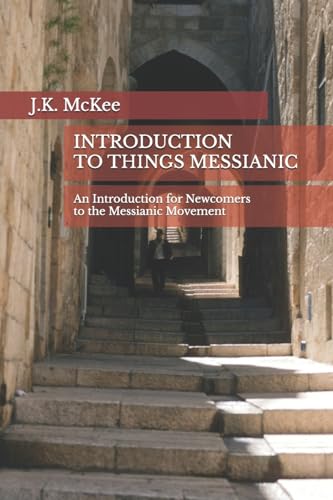 Introduction to Things Messianic: An Introduction for Newcomers to the Messianic Movement von Createspace Independent Publishing Platform