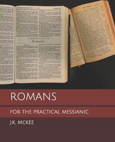 Romans for the Practical Messianic (For the Practical Messianic Commentaries)