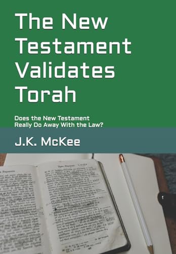 The New Testament Validates Torah: Does the New Testament Really Do Away With the Law? von Createspace Independent Publishing Platform