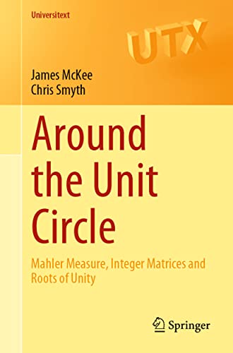 Around the Unit Circle: Mahler Measure, Integer Matrices and Roots of Unity (Universitext) von Springer