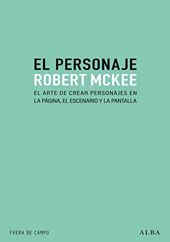 El personaje: El arte de crear personajes en la página, el escenario y la plantilla (Fuera de campo) von ALBA