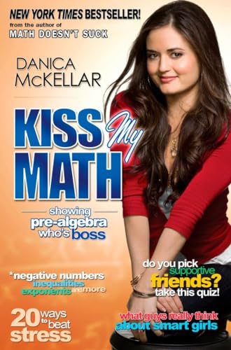 Kiss My Math: Showing Pre-Algebra Who's Boss Kiss My Math: Showing Pre-Algebra Who's Boss