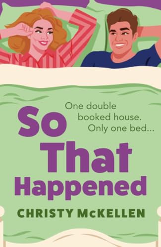 So That Happened: A must-read strangers to lovers spicy romantic comedy from Christy McKellen von Boldwood Books